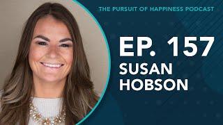 (Ep. 157) The Pursuit of Happiness Podcast - Susan Hobson