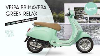 Vespa Primavera Green Relax - Thư giãn từng khoảnh khắc