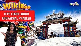 Wikibee: Arunachal pradesh || Know your state Arunachal