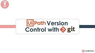 UiPath Setup - 3 | Git Integration with UiPath | Why we need Git? | UiPath Version Control System