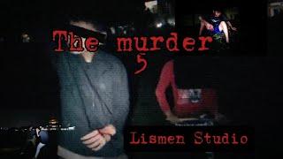 The murder 5-Arkan has betrayed-murder movie-Lismen Studio