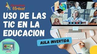 USO DE LAS TICS EN LA EDUCACIÓN | TIC EN LA DOCENCIA