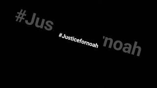 Remember Noah #justicefornoah