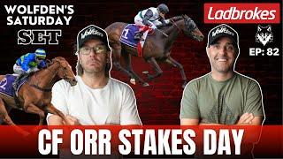 WOLFDEN'S SATURDAY SET EP 82: CF ORR STAKES DAY