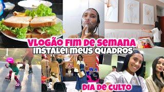 INSTALEI OS QUADROS NOVOS | VLOG DO MEU FIM DE SEMANA | Arrume-se comigo para culto |VIDA COM DEUS