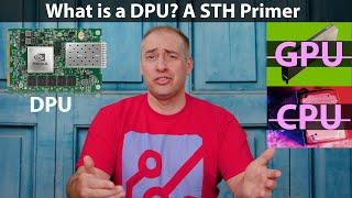 What is a DPU - A Quick STH Primer to the New Processor