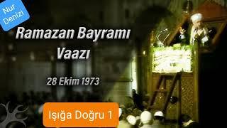 1) Işığa Doğru 1.Kaset (Bayram vaazları) / Ramazan  bayramı (28 Ekim 1973)