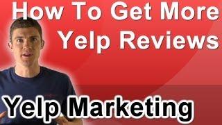 How To Get More Yelp Reviews For Your Small and Local Business