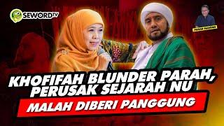 Alifurrahman: KHOFIFAH BLUNDER PARAH, PERUSAK SEJARAH NU MALAH DIBERI PANGGUNG