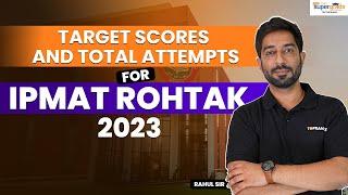 Target Scores & Attempts for IPMAT Rohtak | IPMAT Rohtak 2023 Target Scores | IPMAT Rohtak 2023