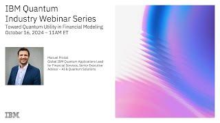 IBM Quantum webinar series: Toward quantum utility in financial modeling