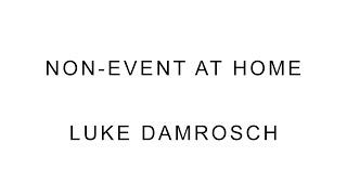 Non-Event: at Home - Luke Damrosch