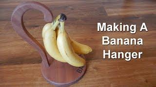 Making A Wooden Banana Hanger