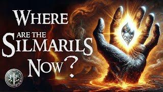 Where are the Silmarils now? And When Will They be Rediscovered? | The Full Tale of the Silmarils