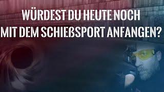 Würdest Du heute noch mit dem Schießsport anfangen?