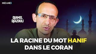 Djamel Djazouli : la racine du mot Hanif dans le Coran