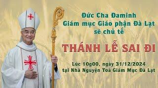 Thánh Lễ Sai Đi (2024) | lúc 10g00 - 31/12/2024, tại Tòa Giám Mục Đà Lạt