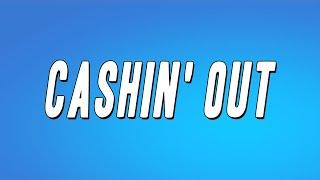 Ca$h Out  - Cashin' Out (Lyrics)