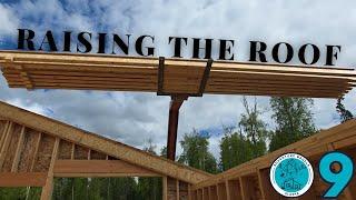 Building a Budget Home in Alaska Part 9- Rasing the roof