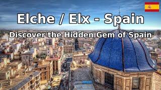 Elche / Elx - Spain. Discover the Hidden Gem of Spain. Ultimate City Walking Tour and Travel Guide.