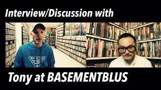 Interview/Discussion with Tony at BasementBlus (@BasementBlus)