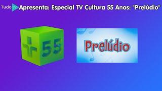 ESPECIAL TV CULTURA 55 ANOS: Prelúdio