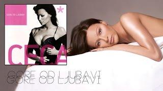 Ceca - Gore od ljubavi - (Audio 2004) HD