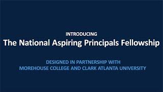 National Aspiring Principals Fellowship designed by New Leaders and HBCUs Morehouse and CAU