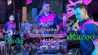 Vlog 97 | Shubhankar Entertainments At Murbad | Haladi Show | live band | Banjo vlog #vlog97