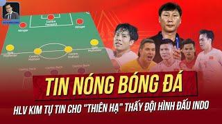 Tin nóng ASEAN Cup 14/12: HLV Kim tự tin cho "thiên hạ" thấy đội hình đấu Indo.