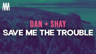 Dan + Shay - Save Me The Trouble (Lyrics)