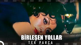 Birleşen Yollar | Türkan Şoray Türk Dram Filmi