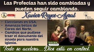 Las Profecías Cambian; Dios esta SIEMPRE en Control - con Xavier Reyes-Ayral