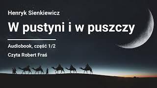 Henryk Sienkiewicz – W pustyni i w puszczy | Audiobook, część 1/2