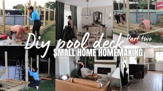 HOME PROJECTS ON A BUDGET | Building a pool deck part two !  SMALL HOME LIVING & Homemaking