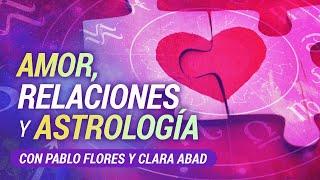 AMOR, RELACIONES Y ASTROLOGÍA. Con Clara Abad - Astrología Evolutiva