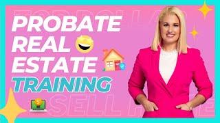 Mastering Probate Real Estate: A Comprehensive Training Guide