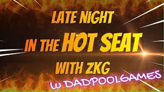 LATE NIGHT WITH ZKG IN THE HOT SEAT FEAT DadpoolGames