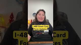 I-485 Green Card Form Changes! Part 2