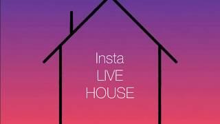 InstaLIVEのOPENHOUSE『Insta LIVE HOUSE』