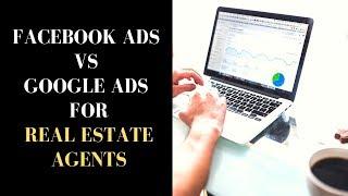 Facebook Ads VS Google Ads for Real Estate Agents