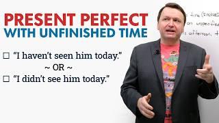 Learn English Tenses: PRESENT PERFECT with Unfinished Time