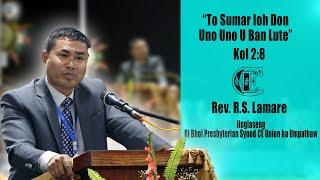 REV. R.S LAMARE || JINGIASENG RI BHOI PRESBYTERIAN SYNOD CE UNION HA UMPATHAW || KOL 2:8