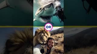  Selfie with a Lion OR  a Shark? #wouldyourather #quiz