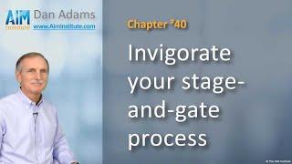 Chapter 40: Invigorate your stage-and-gate process | The AIM Institute