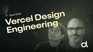 Vercel’s Glenn Hitchcock & John Pham - Design engineering deep dive (Dive Club Ep. 46)