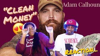 ADAM CALHOUN "CLEAN MONEY" REACTION _FIRST TIME HEARING | JUST KEEPING IT A  #ADAMCALHOUN