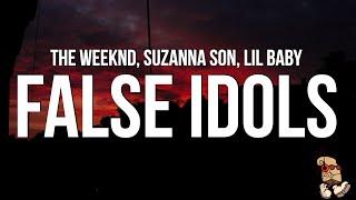 The Weeknd, Lil Baby, Suzanna Son – False Idols (Lyrics)