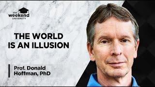 Is Reality an Illusion? - Professor Donald Hoffman, PhD