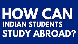 How Can Indian Students Study Abroad? | Study Abroad for Indian Students